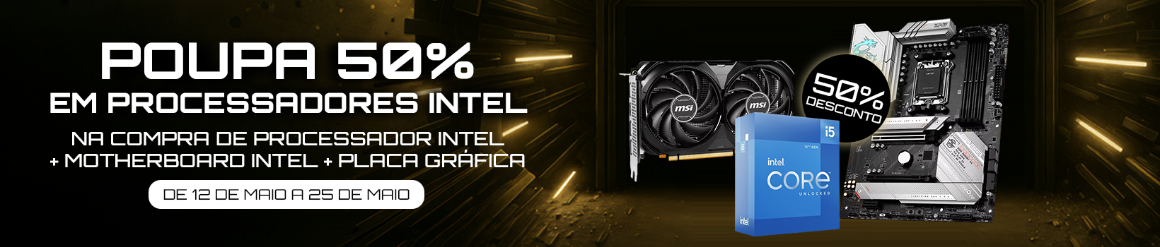 Poupa 50% em processadores Intel na compra de processador Intel + Motherboard Intel + Placa Gráfica