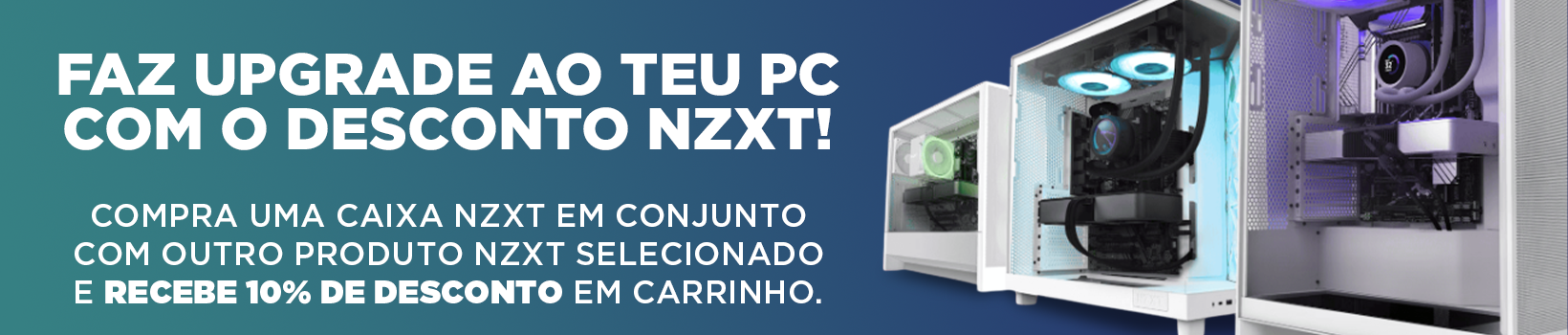 Consegue 10% de desconto em compra de uma caixa NZXT + produto selecionado